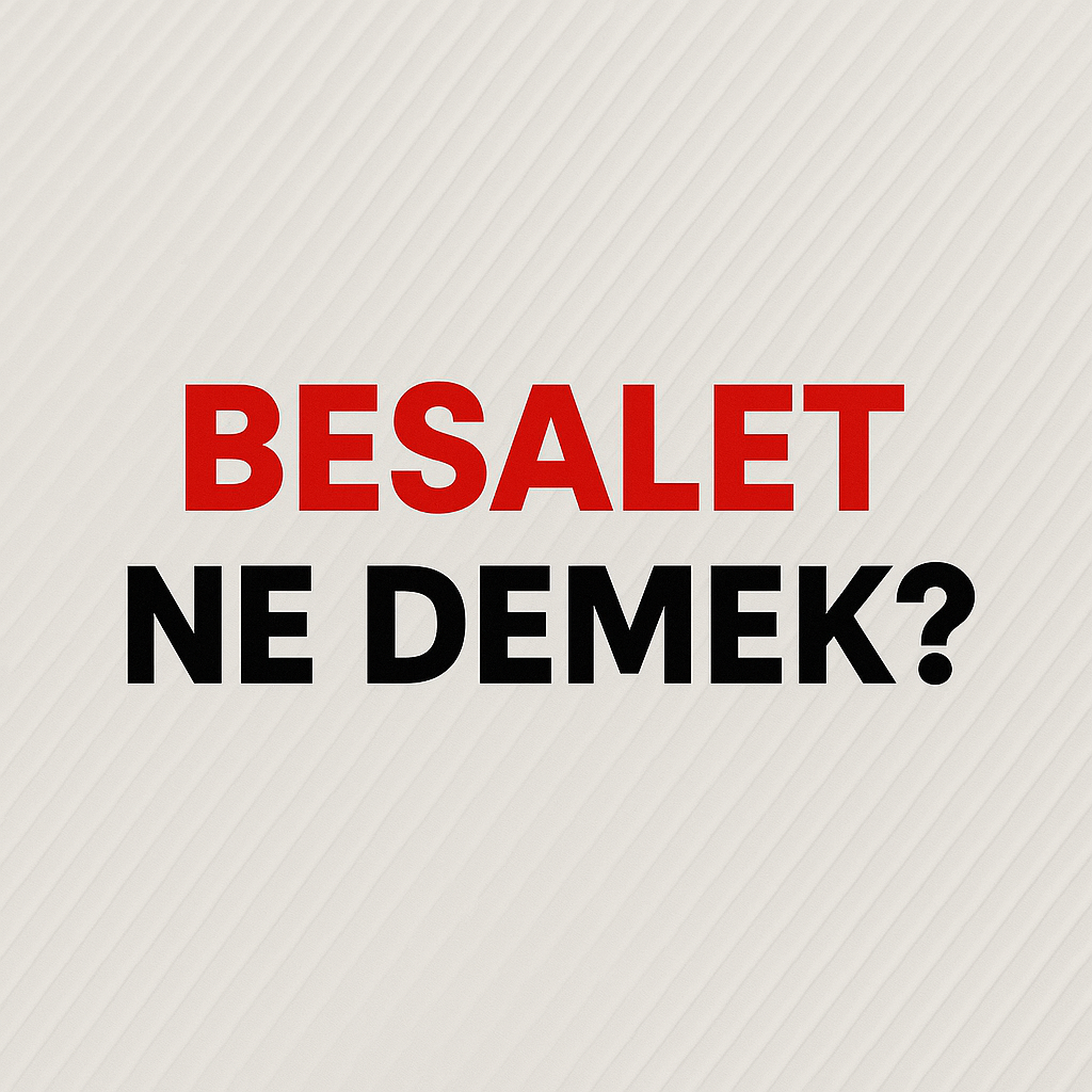 Besalet Ne Demek ?